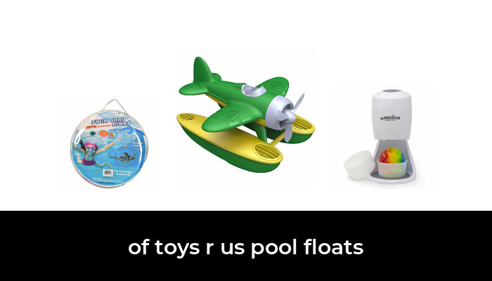 47 of toys r pool floats in 2021: According to