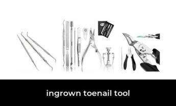 47 Best ingrown toenail tool in 2022: According to Experts.