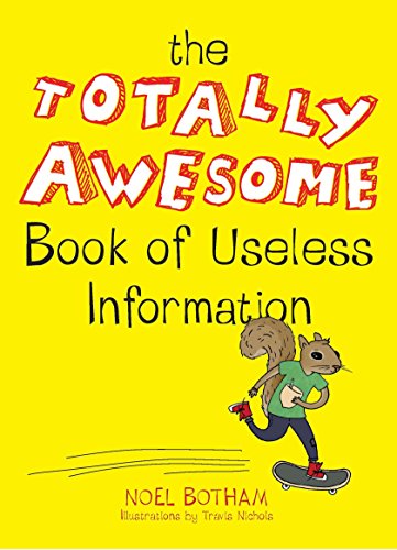 The Totally Awesome Book of Useless Information...