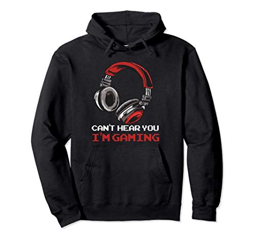 Can t Hear You I m Gaming - Gamer Assertion Gift Idea Pullover Hood...